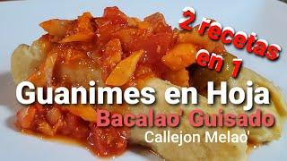 Guanimes en hoja y Bacalao guisado al Estilo de Callejon Melao' super tiernos 2 recetas en 1