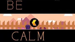 Be Calm 100% by Pavel Gamer Geometry Dash