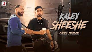 Kaley Sheshe – Addy Nagar | Official Music Video | @AddyNagar