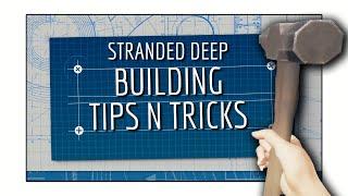 STRANDED DEEP BUILDING TIPS AND TRICKS | ADVANCED BUILDING