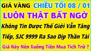 Giá vàng hôm nay 9999 ngày 8/1/2025 | GIÁ VÀNG MỚI NHẤT || Xem bảng giá vàng SJC 9999 24K 18K 10K