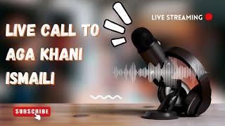 Live call to Ismaili Aga Khani