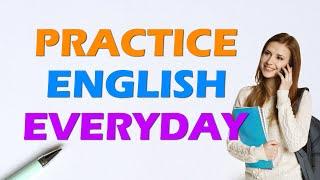 Practice English Everyday | Speaking skills and Listening Practice | Daily life English conversation