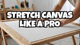 How to Stretch Canvas EASIER Than You Think!