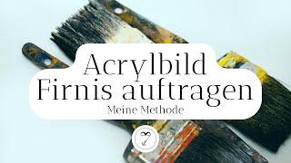 Acrylbild versiegeln, Firnis auftragen, EINFACHE Technik, Step-by-Step Anleitung, für Beginner