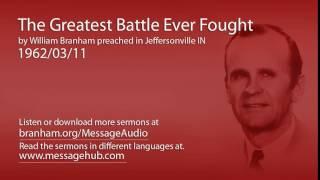 The Greatest Battle Ever Fought (William Branham 62/03/11)