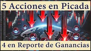 5 Acciones en Picada y 4 en Reporte de Ganancias: ¿Dónde Invertir?