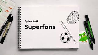 Superfans (Súper fans) - EP #6 I Relatos en Inglés con Duolingo