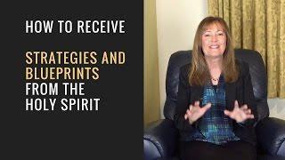 How to Receive Strategies and Blueprints from the Holy Spirit