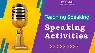 7 Speaking Activities 1 - How to Teach Speaking