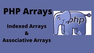 PHP Arrays - Indexed & Associative Arrays