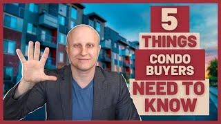 5 THINGS TO KNOW WHEN BUYING A CONDO | Condo Buying Tips