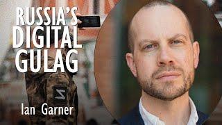 Ian Garner - Russia has Constructed a 'Self-selecting' Digital Gulag to Stifle Opposition to Putin