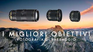 I tre MIGLIORI OBIETTIVI per la Fotografia di Paesaggio (e non solo)!