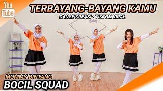 TERBAYANG BAYANG KAMU | DANCE KREASI - TIKTOK VIRAL | BOCIL SQUAD | MOMMY BINTANG