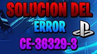 ERROR CE-36329-3 SOLUCIÓN PS4 BY: Infinity Game