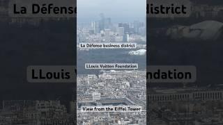 View from the Eiffel Tower includes the La Défense business district and Louis Vuitton Foundation