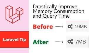 Laravel Tip - Drastically Improve Memory Consumption and Query Time