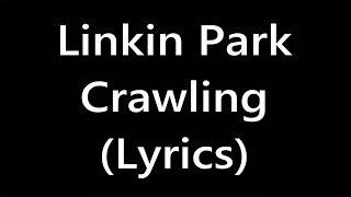 Linkin Park - Crawling (Lyrics)