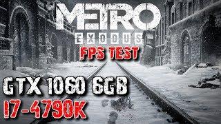 METRO EXODUS - GTX 1060 6GB + i7 4790k FPS Test