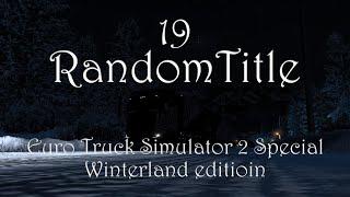 RandomTitle19【ETS2 Special】(Winterland edition)