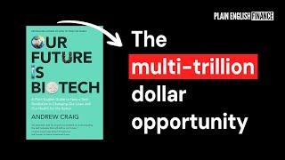 Our Future Is Biotech - The Multi-Trillion Dollar Opportunity