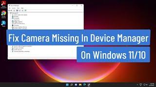 Camera Missing In Device Manager Windows 11/10 FIXED