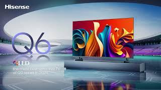 Introducing the All-New 4K QLED TV Q6N | Hisense Malaysia