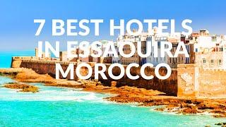 7 Best Hotels In Essaouira  Morocco