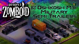 PROJECT ZOMBOID  82 Oshkosh M911 + Military Semi-Trailers