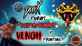 DRIPX IS NOW GOING DEFLATIONARY | VENOM IS PRINTING