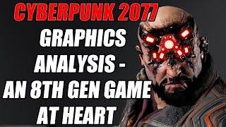 Cyberpunk 2077 Graphics Analysis - An 8th Gen Game At Heart