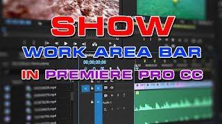 Show Work Area Bar in Premiere CC 2015