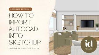 How To Import Autocad Into SketchUp - A Beginners Guide