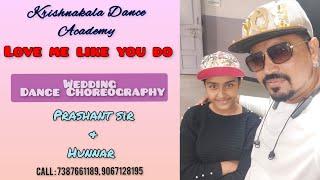 Love Me Like You Do | Elli Goulding |Wedding Dance Choreography | Prashant Bagul sir & Hunnar | KKDA