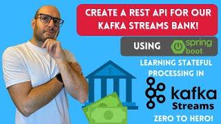 Create a REST API with Spring Boot for our Kafka Streams Bank Application!