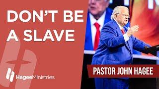 Pastor John Hagee - "Don't Be A Slave"