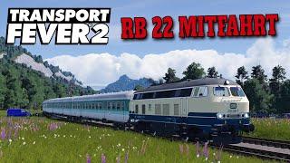 Transport Fever 2 Führerstandsmitfahrt | River Ridge Mountains | RB22 Rosenheim - Frankenberg