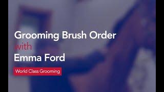 Learning Center Pro Grooming Tips with Emma Ford:  Grooming Brush Order