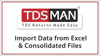 Import Data from Excel & Consolidated Files into TDSMAN