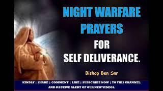 Midnight Self Deliverance Warfare Prayers  -  Bishop Ben Snr