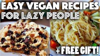 EASY VEGAN RECIPES FOR LAZY PEOPLE + FREE GIFT!!!