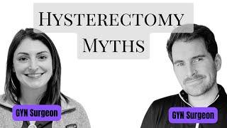 Debunking the BIGGEST Hysterectomy Myths. By two Gyn Surgeons.