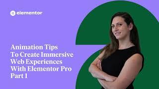 Animation Tips To Create Immersive Web Experiences With Elementor Pro Motion Effects - Part 1