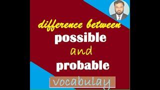 Difference between possible and probable