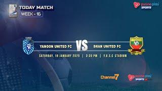 YANGON UTD FC Vs SHAN UTD FC (WEEK 16)