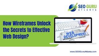 How Wireframes Unlock the Secrets to Effective Web Design | SEO Guru Atlanta