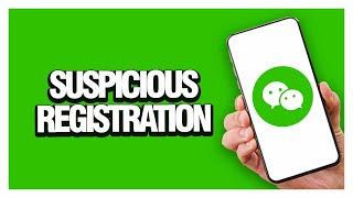 How To Fix WeChat App Suspicious Registration | Final Solution