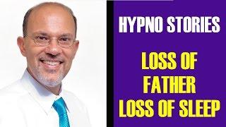 Hypnotherapy in Miami: Hypnosis Stories - Loss of Father Led to Loss of Sleep.