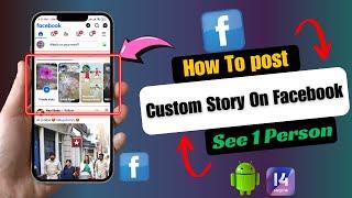 How To Post Custom Story On Facebook | Fb Story Show Only 1 Person